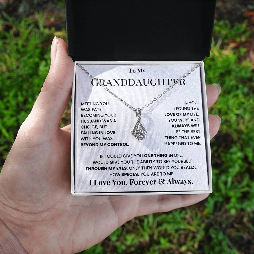 To my granddaughter, I love you, forever and always