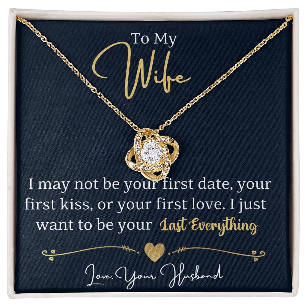 To my wife, I just want to be your last everything