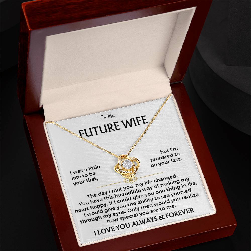 To my future wife, I love you, always and forever