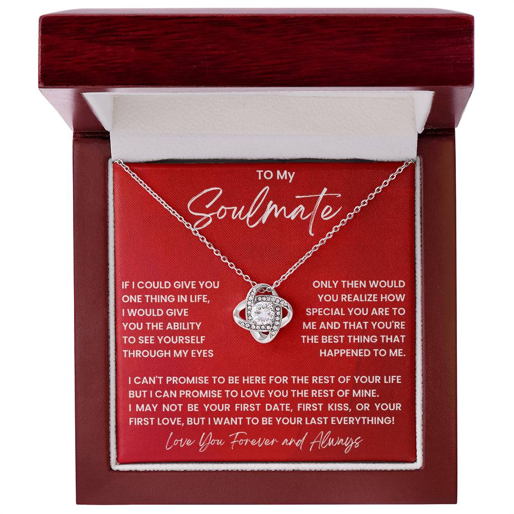 To my soulmate, I want to be your last everything!