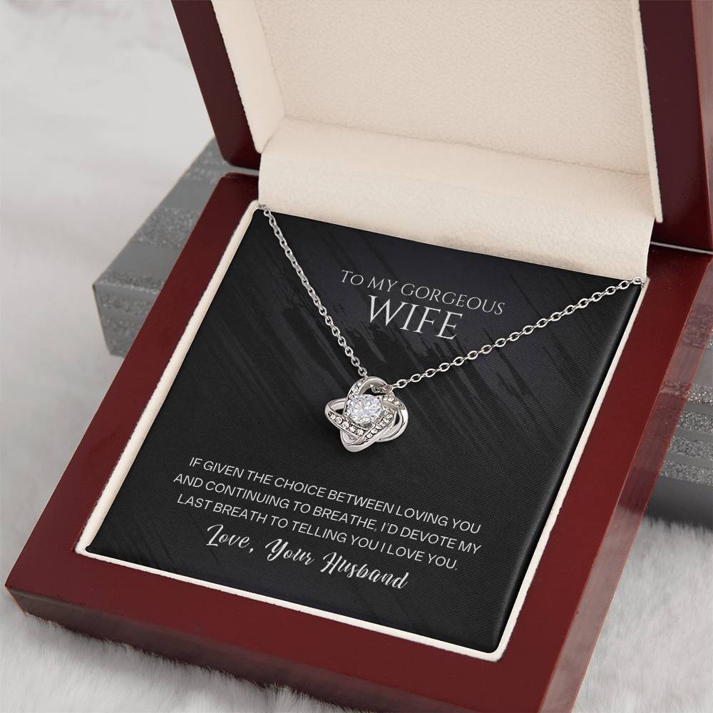 To my gorgeous wife, I'd devote my last breath to telling you I love you